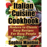 Italian Cuisine Cookbook: Modern to Classic Easy Recipes for Busy People