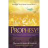 You Can Prophesy: A Prophetic Pocket-Guide of Proven Strategies and Instructions On How To Release Personal and Corporate Prophecy