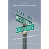Starting Missional Churches: Life with God in the Neighborhood