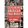 Exploring American Folk Music: Ethnic, Grassroots, and Regional Traditions in the United States