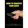 How To Sharpen Your Knife