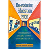 Re-Visioning Education 2030: Towards Quality Lifelong Learning Opportunities for All