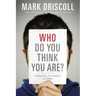 Who Do You Think You Are?: Finding Your True Identity in Christ