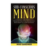 Subconscious Mind: Harness the Power of Your Sub-conscious Mind to Reach Your Goals and Dreams