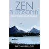 Zen Philosophy: A Practical Guide to Happiness and Peace: Zen Mind: Zen Meditation