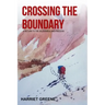 Crossing The Boundary: A Return to the Wilderness and Freedom