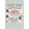 Slime Soup: A Satisfying Slime Cookbook For All Ages