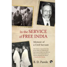 In the Service of Free India Memoir of a Civil Servant