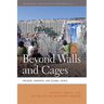 Beyond Walls and Cages: Prisons, Borders, and Global Crisis