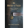Notes from the Field: A Diary of Journeys Near and Far