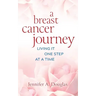 A Breast Cancer Journey: Living It One Step at a Time
