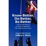 Know Better, Do Better, Be Better: A Personal Mentor for Sevice Members Past Present and Future