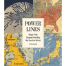 Power Lines: Maps That Shaped the Way We See the World