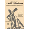 Scriptural Stations of the Cross: And Meditations on the Passion of Christ