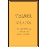 Travel Plans: My Upcoming Trips and Adventures