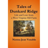 Tales of Dunkard Ridge: Life and Lore from a West Virginia Hill Farm