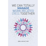We Can Totally Manage Work-Related Stress Together