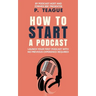 How To Start A Podcast: Launch A Podcast For Free With No Previous Experience