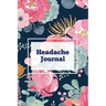 Headache Journal: Migraine Information Log, Pain Triggers, Record Symptoms, Headcaches Book, Chronic Headache Management Diary, Daily Tr