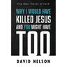 Why I Would Have Killed Jesus and You Might Have Too: Five Short Stories of Faith