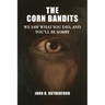 The Corn Bandits: We saw what you did, and you'll be sorry