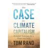 The Case for Climate Capitalism: Economic Solutions for a Planet in Crisis