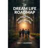 The Dream Life Roadmap: Seven Stages to Forge Your Hero's Journey