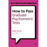 How to Pass Graduate Psychometric Tests: Essential Preparation for Numerical and Verbal Ability Tests Plus Personality Questionnaires