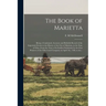 The Book of Marietta: Being a Condensed, Accurate and Reliable Record of the Important Events in the History of the City of Marietta, in the