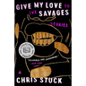 Give My Love to the Savages: Stories
