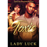 Toxic: LIES AND BETRAYAL CAN LEAD TO...Death
