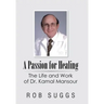 A Passion for Healing: The Life and Work of Dr. Kamal Mansour
