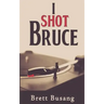 I Shot Bruce