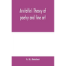 Aristotle's theory of poetry and fine art: with a critical text and translation of the Poetics