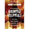 Haunted Hospitals: Eerie Tales about Hospitals, Sanatoriums, and Other Institutions