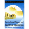 Institutional Change and Healthcare Organizations: From Professional Dominance to Managed Care