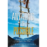 Anything Is Possible: Thought-Provoking Quotes to Inspire Your Mind