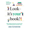 Look - It's Your Book!: Write, Publish & Promote Your Non-Fiction Book: A Self-Publishing Guide for Australian Writers