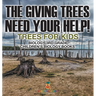 The Giving Trees Need Your Help! Trees for Kids - Biology 3rd Grade Children's Biology Books