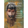 Masks and Masking: Faces of Tradition and Belief Worldwide