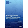 Killing Cancer: Discovery and Selection of New Target Molecules