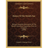 History Of The World's Fair: Being A Complete Description Of The World's Columbian Exposition, From Its Inception (1898)