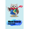 Word Search Puzzle Book: Adult Activity Book- Word Search Book for Adults/ Word Searches for Active Brains, Have answers key for each every puz
