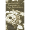 Judah and the Judeans in the Neo-Babylonian Period