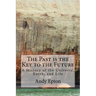 The Past is the Key to the Future: A History of the Universe, Earth, and Life