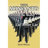 We're Monsanto: Feeding the World, Lie After Lie