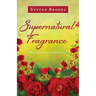 Supernatural Fragrance: Following the Perfume of His Virtue