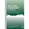 Arts and Community Change: Exploring Cultural Development Policies, Practices and Dilemmas