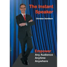 The Instant Speaker: Empower Any Audience, Anytime, Anywhere