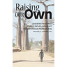 Raising Our Own: Understanding Child Development to Enhance Parenting
